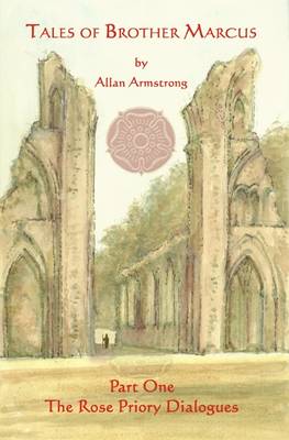 Tales of Brother Marcus: Rose Priory Dialogues Pt. 1