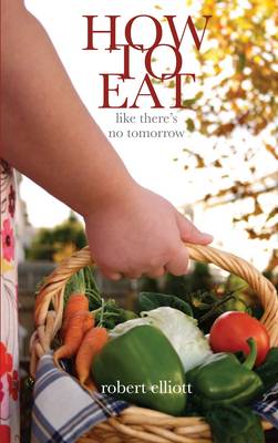How to Eat... Like There's No Tomorrow