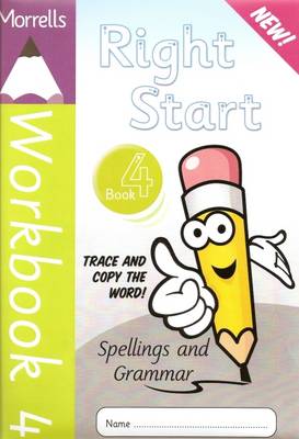 Morrells Right Start: Spellings and Grammar Workbook 4