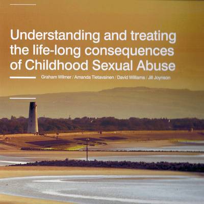 Understanding and Treating the Life-Long Consequences of Childhood Sexual Abuse