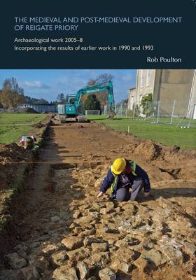 The Medieval and Post-Medieval Development of Reigate Priory