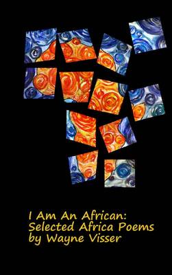 I am an African:  Selected Poems on Africa by Wayne Visser
