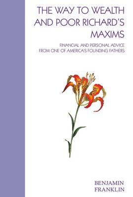 The Way to Wealth and Poor Richard's Maxims