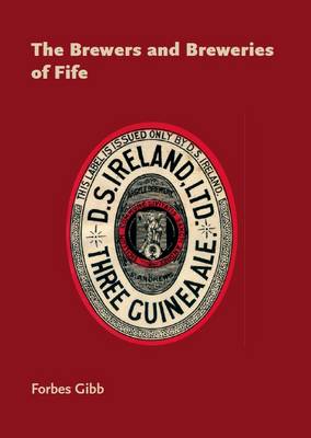 The Brewers and Breweries of Fife