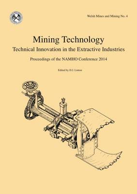 Mining Technology: Technical Innovation in the Extractive Industries: Proceedings of the NAMHO Conference 2014