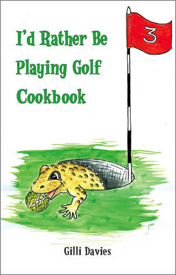 I'd Rather be Playing Golf Cookbook
