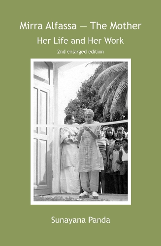 Mirra Alfassa — The Mother, Her Life and Her Work (2nd enlarged edition)