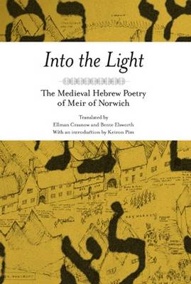 Into the Light: The Medieval Hebrew Poetry of Meir of Norwich