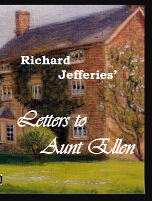 Richard Jefferies' Letters to Aunt Ellen