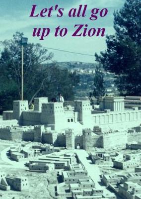 Let's all go up to Zion