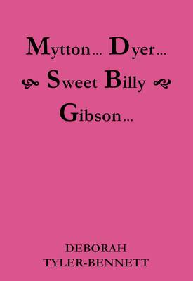 Mytton... Dyer... Sweet Billy Gibson...