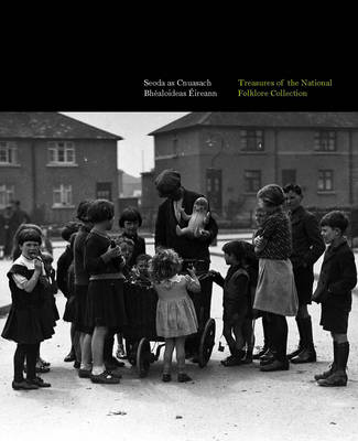 Seoda as Cnuasach Bhealoideas Eireann/Treasures of the National Folklore Collection