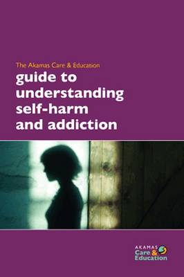 AC&E Guide to Understanding Self Harm and Addiction