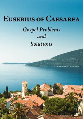 Eusebius of Caesarea: Gospel Problems and Solutions