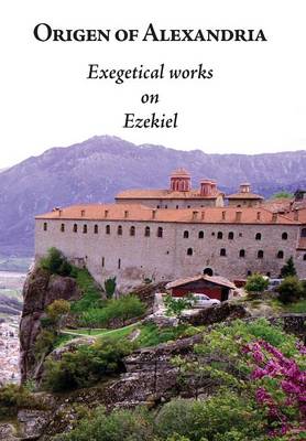 Origen of Alexandria: Exegetical Works on Ezekiel