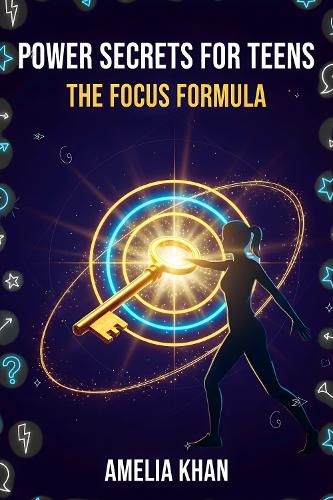 POWER SECRETS FOR TEENS: The Focus Formula