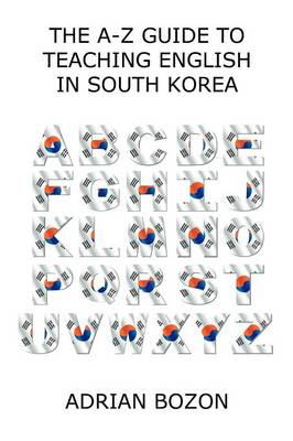 The A-Z Guide to Teaching English in South Korea