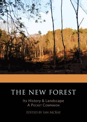 The New Forest: A Pocket Companion to the New Forest, Its History and Landscape