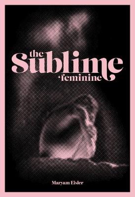 The Sublime Feminine