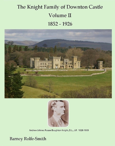 The Knight Family of Downton Castle, Volume II, 1852-1926