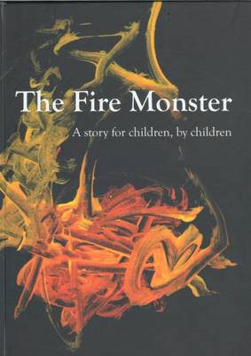 The Fire Monster: A Story for Children, by Children