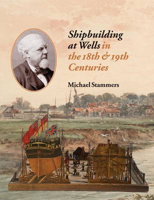 Shipbuilding at Wells in the 18th 19th Centuries