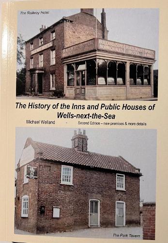 The History of the Inns and Public Houses of Wells-next-the-Sea (second edition)