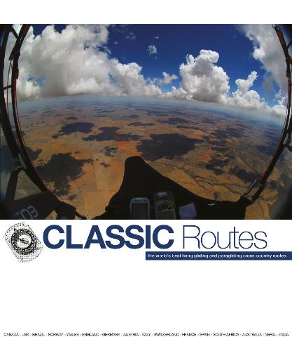Classic Routes: the World's Best Hang Gliding and Paragliding Cross Country Routes