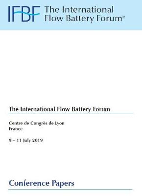 2019 The International Flow Battery Forum, Centre de Congrès de Lyon, 9 -11th July 2019 Conference Papers