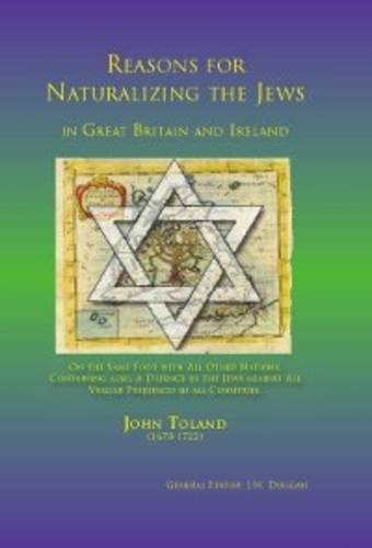 Reasons for Naturalizing the Jews in Great Britain and Ireland, on the Same Foot with All Other Nations