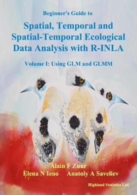 Beginner's Guide to Spatial, Temporal and Spatial-Temporal Ecological Data Analysis with R-INLA