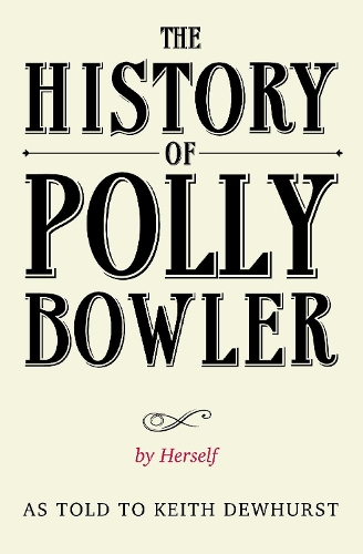 The History of Polly Bowler by Herself