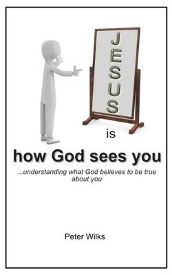 Jesus is How God Sees You