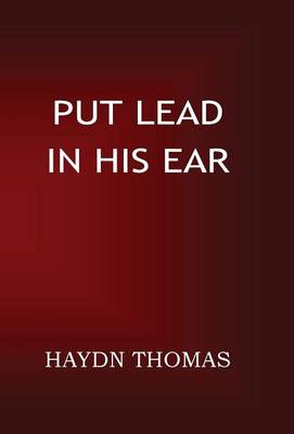 Put Lead in His Ear