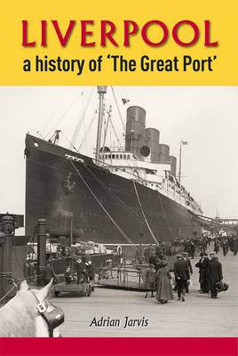 Liverpool a History of "the Great Port"