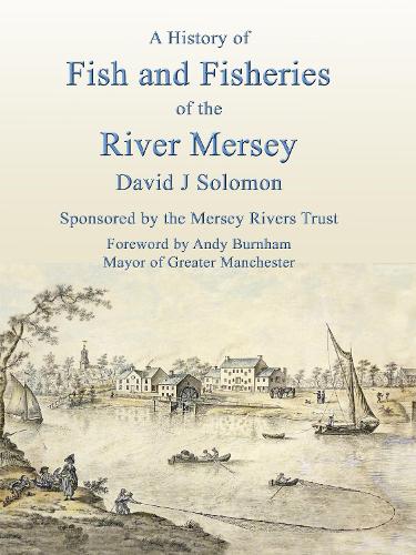 A History of Fish and Fisheries of the River Mersey