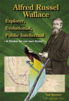 Alfred Russel Wallace: Explorer, Evolutionist, Public Intellectual