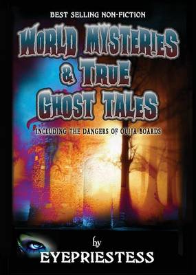 World Mysteries & True Ghost Tales: Including the Dangers of Ouija Boards
