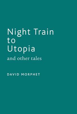 Night Train from Utopia and Other Tales