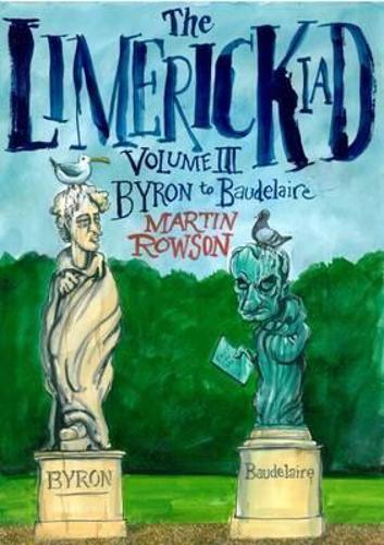 The Limerickiad: Volume III - Byron to Baudelaire