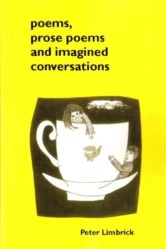 Poems, prose poems and imagined conversations