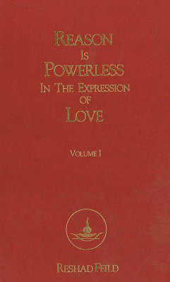 Reason is Powerless in the Expression of Love, Volume 1