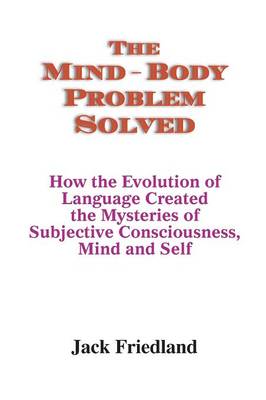 The Mind-Body Problem Solved
