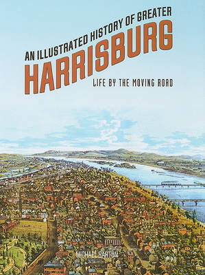 An Illustrated History of Greater Harrisburg