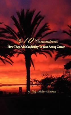 The 10 Commandments, How They Add Credibility To Your Acting Career