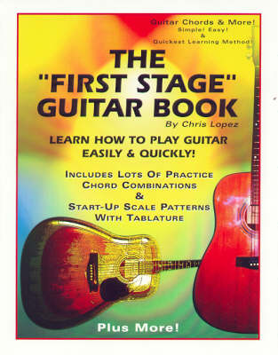 The "First Stage" Guitar Book - Learn How to Play Guitar Easily & Quickly!