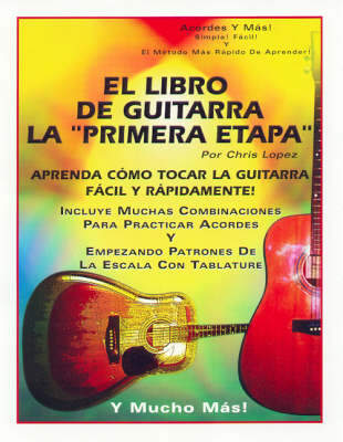 El Libro De Guitarra La "Primera Etapa": Aprenda Como Tocar La Guitarra Facil y Rapidamente