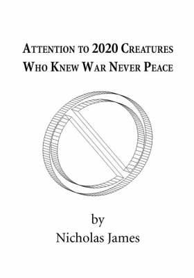 Attention to 2020 Creatures Who Knew War Never Peace