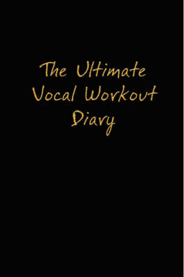 The Ultimate Vocal Workout Diary