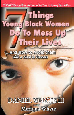7 Things Young Black Women Do to Mess Up Their Lives (And How to Avoid Them) ...with a Word to Parents